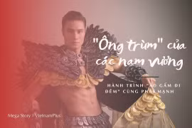 “Ông trùm” của các nam vương và hành trình “áo gấm đi đêm” cùng phái mạnh