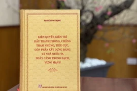 Cuốn sách "Kiên quyết, kiên trì đấu tranh phòng, chống tham nhũng, tiêu cực, góp phần xây dựng Đảng và Nhà nước ta ngày càng trong sạch, vững mạnh" của Tổng Bí thư Nguyễn Phú Trọng.