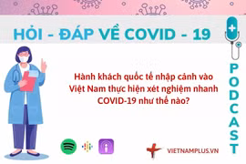 Hỏi đáp COVID-19: Khách quốc tế nhập cảnh được xét nghiệm thế nào?