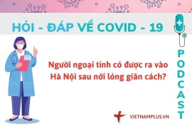 Hỏi đáp COVID-19: Người ngoại tỉnh có được vào Hà Nội sau giãn cách?