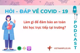 Hỏi đáp COVID-19: Làm gì để đảm bảo an toàn khi mở lại trường học
