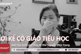 Chân dung Tổng Bí thư Nguyễn Phú Trọng từ lời kể nghẹn ngào của cô giáo tiểu học