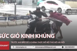 Cận cảnh sức gió khủng khiếp trước khi bão số 3 chính thức đổ bộ Hà Nội