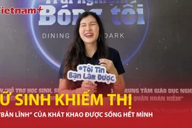 Vũ Hải Anh: Nữ sinh khiếm thị Hà Nội và "bản lĩnh" để sống có ích