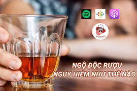 [Audio] Ngộ độc rượu gây nguy hiểm đến mức nào?