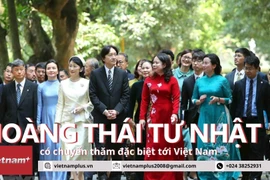 Chuyến thăm Việt Nam đặc biệt của Hoàng Thái tử Nhật Bản và Công nương
