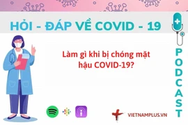 Hỏi đáp COVID-19: Nên làm gì khi bị chóng mặt hậu COVID-19?