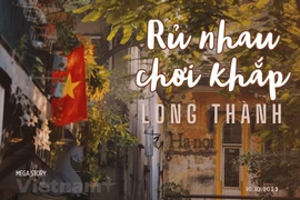 Rủ nhau chơi khắp Long Thành, khám phá vẻ đẹp 4 mùa Hà Nội