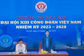 Họp báo thông tin báo chí về Đại hội XIII Công đoàn Việt Nam, nhiệm kỳ 2023-2028. (Ảnh: PV/Vietnam+)