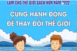 Cùng nhau làm cho thế giới sạch hơn năm 2022. (Nguồn ảnh: Trung tâm truyền thông TT-MT)