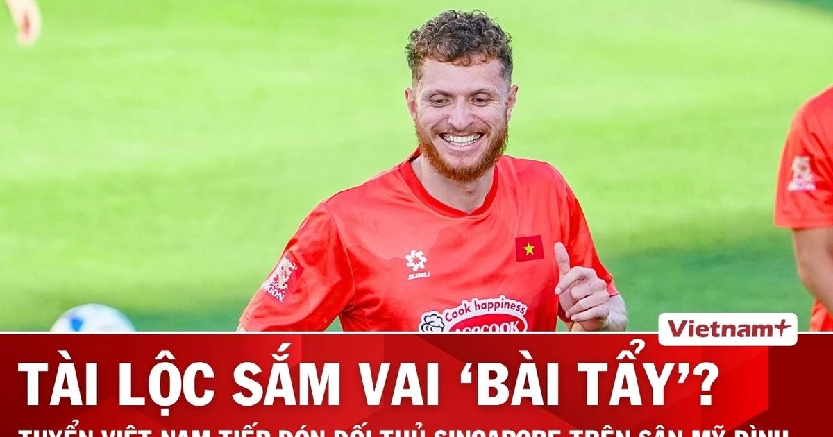 Nhận định Việt Nam vs Singapore: Chờ màn ra mắt của Nguyễn Tài Lộc
