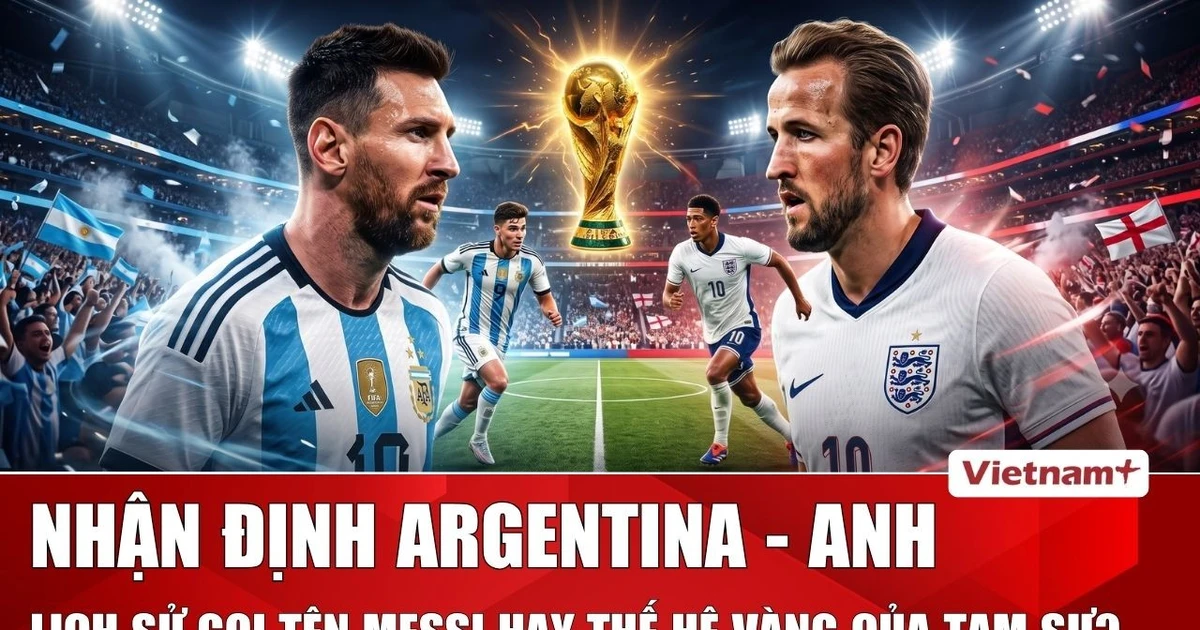 Nhận định Argentina vs Anh: Messi và “truyền thống” phá hỏng giấc mơ của người Anh