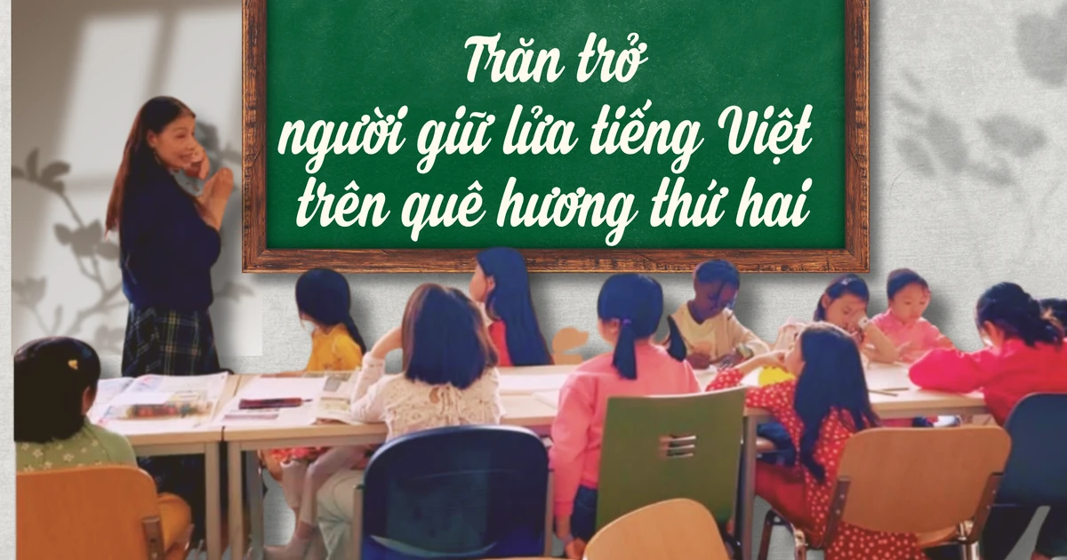 Trăn trở người giữ lửa tiếng Việt trên quê hương thứ hai