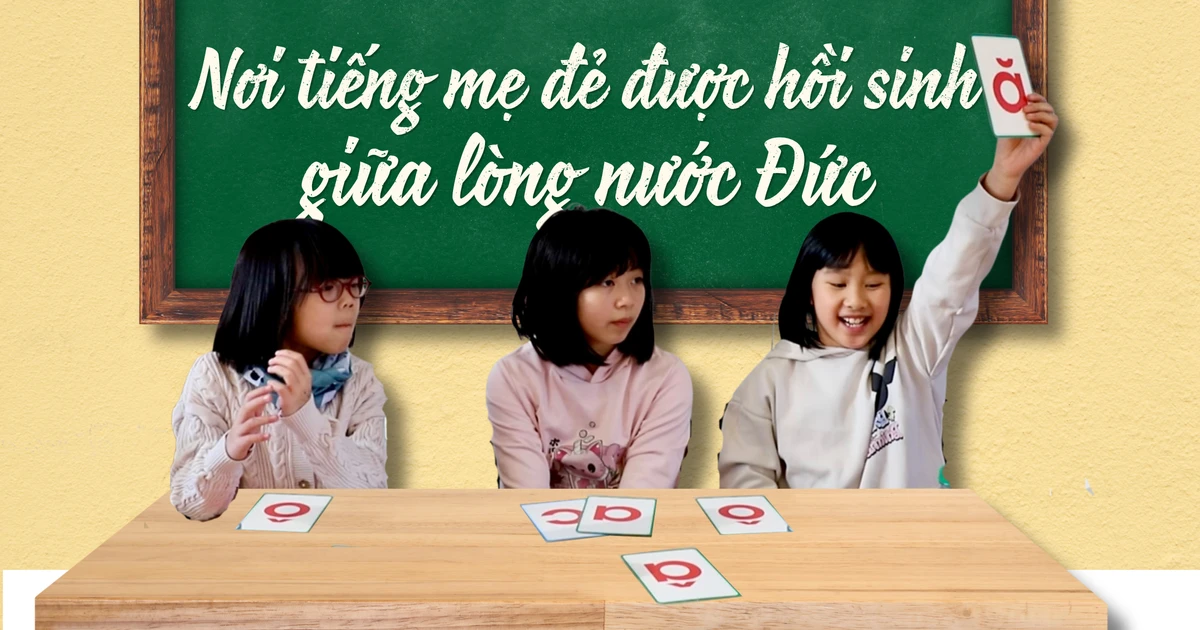 Nơi tiếng mẹ đẻ được hồi sinh giữa lòng nước Đức