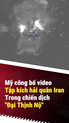 Mỹ công bố video khoảnh khắc dội hỏa lực vào lực lượng hải quân Iran