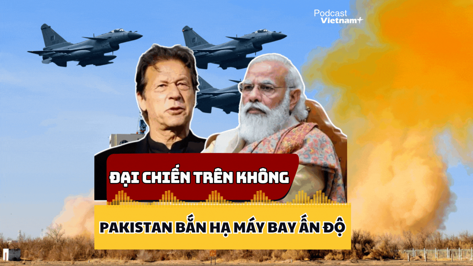 Tiêm kích J-10 Trung quốc giúp Pakistan áp đảo Ấn Độ trên bầu trời