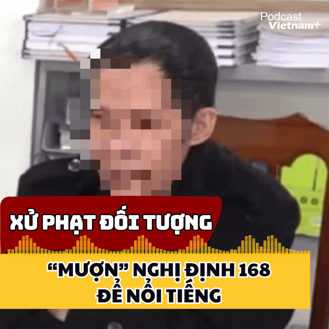 Tin nóng 22/1: Xử phạt đối tượng “mượn” Nghị định 168 để nổi tiếng