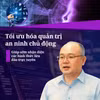 Tối ưu hóa quản trị an ninh chủ động giúp sớm nhận diện các hình thức