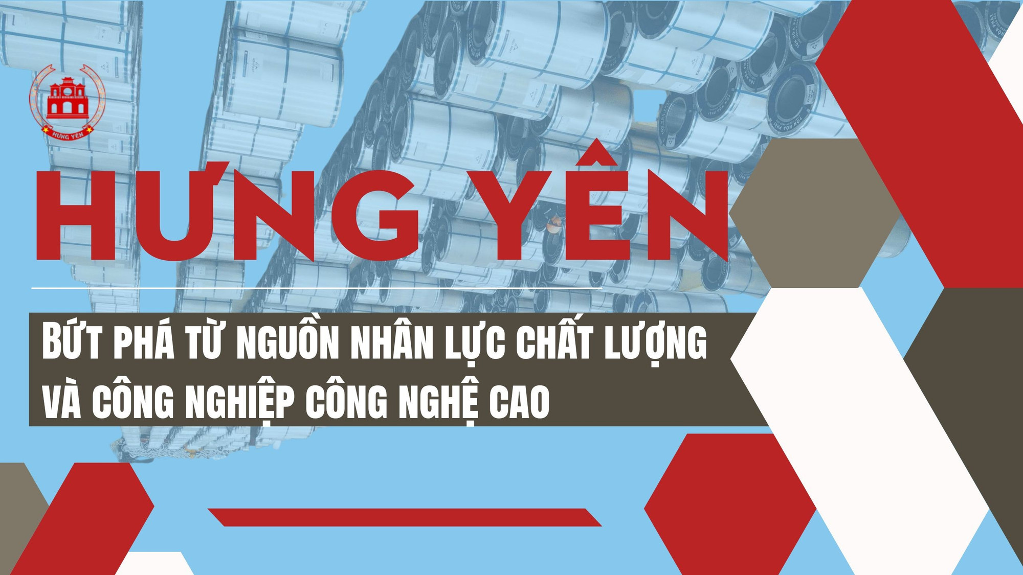 Hưng Yên: Bứt phá từ nguồn nhân lực chất lượng và công nghiệp công nghệ cao