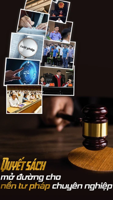Quyết sách mở đường cho nền tư pháp chuyên nghiệp