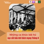 Những ca khúc bất hủ sục sôi hào khí Cách mạng Tháng Tám