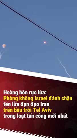 Bầu trời Tel Aviv rực lửa: Phòng không Israel đánh chặn tên lửa đạn đạo từ Iran
