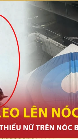 Diễn biến mới vụ giải cứu thiếu nữ cố thủ trên nóc Bệnh viện Bạch Mai