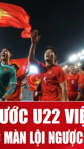 AFC bàng hoàng thán phục màn ngược dòng “không tưởng” của U22 Việt Nam trước Thái Lan