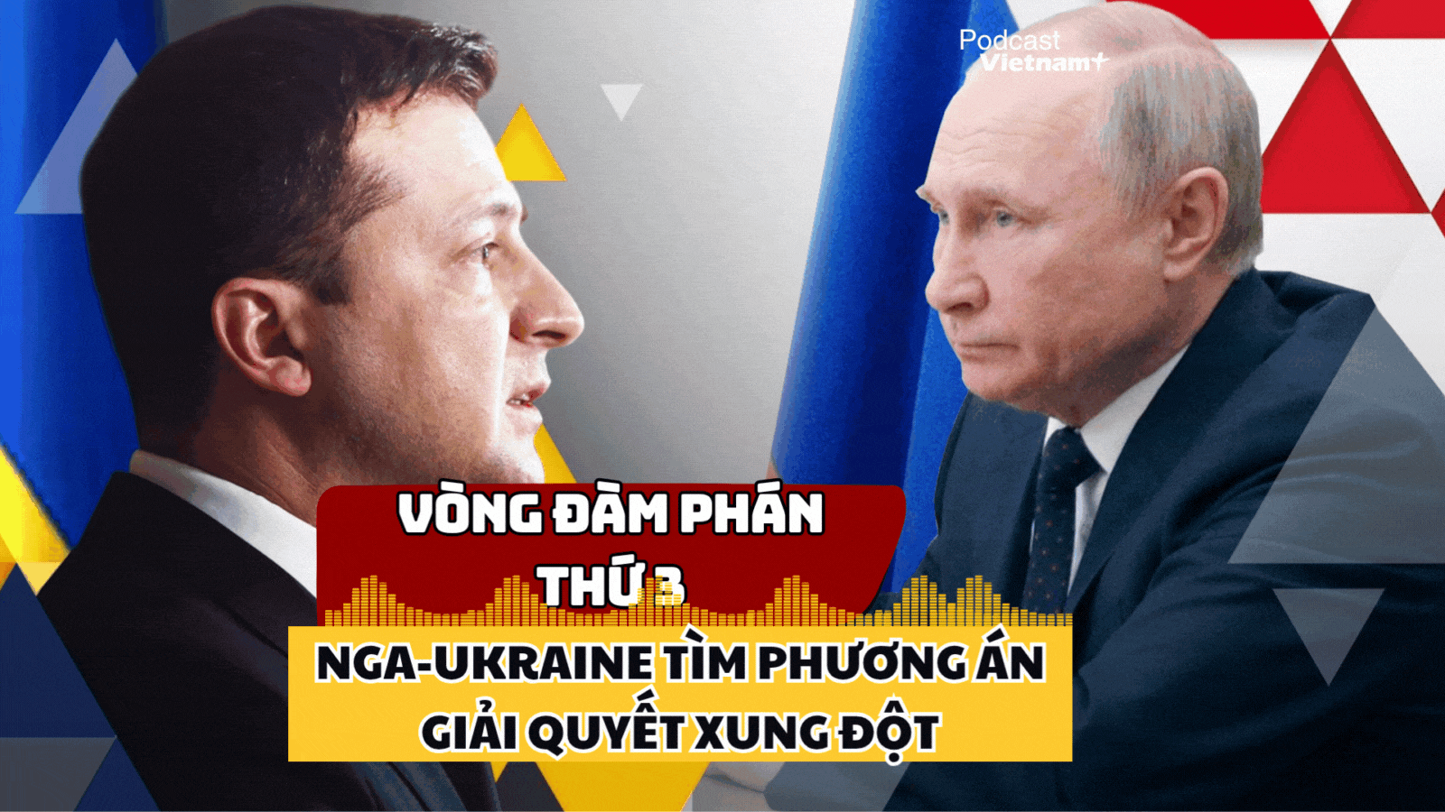 Nga-Ukraine tìm phương án chấm dứt xung đột sau 3 năm "bão lửa"