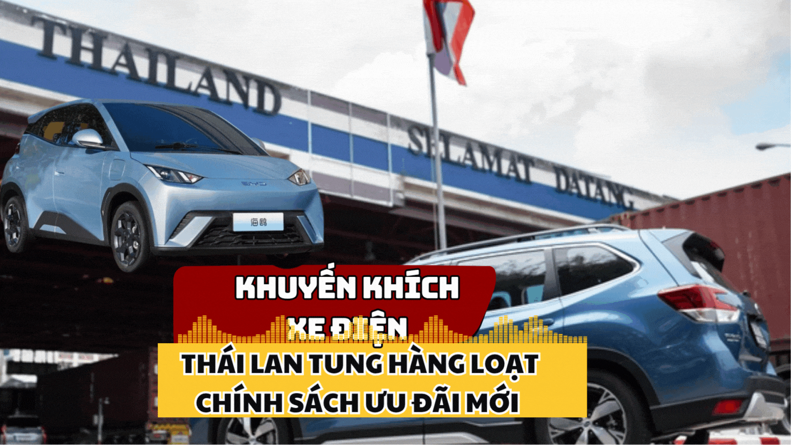Thúc đẩy sử dụng xe điện nội địa, Thái Lan tuyên bố hàng loạt chính sách ưu đãi mới
