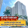 Đề xuất chấm dứt quyền sở hữu căn hộ khi chung cư hết hạn sử dụng 