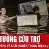 Người dân Thái Nguyên cứu trợ xuyên đêm trong đợt ngập lụt chưa từng có