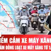 Hà Nội không cấm đồng loạt xe máy xăng trong Vành đai 1 từ ngày 1/7