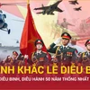 Những khoảnh khắc ấn tượng lễ diễu binh kỷ niệm 50 năm giải phóng miền Nam