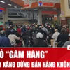 Hà Nội xử lý nghiêm hành vi "găm hàng" xăng dầu gây thiếu hụt nguồn cung nội bộ 