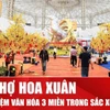 Hội chợ Hoa Xuân: Không gian sắc hoa kết nối văn hóa ba miền
