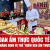 Việt Nam khẳng định vị thế tại Liên hoan Ẩm thực Quốc tế 2025 