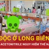 Vụ ngộ độc rượu ở Long Biên làm 2 người chết: Hóa chất Acetonitrile nguy hiểm mức độ nào?