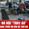 Hà Nội chỉnh trang hàng loạt vỉa hè, nhiều khu phố “thay áo mới” 