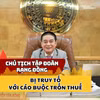 Chủ tịch Tập đoàn Rạng Đông bị truy tố với cáo buộc trốn thuế 