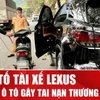 Khởi tố tài xế xe Lexus mở cửa ô tô gây tai nạn khiến 1 cháu bé tử vong