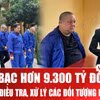 Mở rộng điều tra đường dây lừa đảo và đánh bạc hơn 9.300 tỷ đồng
