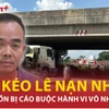 Nghi vấn tài xế xe bồn cố ý kéo lê nữ sinh dẫn đến tử vong