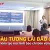 Kiến tạo mô hình báo chí phát triển bền vững trước áp lực đổi mới chưa từng có