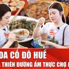 Chợ Đông Ba: “Bảo tàng sống” lưu giữ tinh hoa ẩm thực cố đô Huế