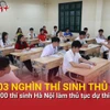 Hơn 103.000 thí sinh Hà Nội hoàn thành thủ tục dự thi lớp 10 