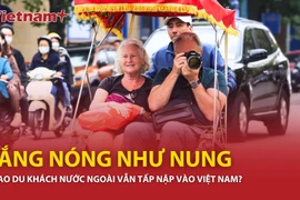 Vì sao du khách nước ngoài vẫn tấp nập vào Việt Nam? 