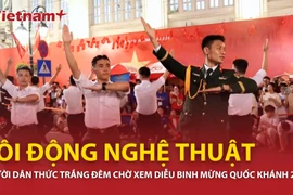 Sôi động chương trình nghệ thuật chờ đón Lễ diễu binh, diễu hành Quốc khánh 2/9