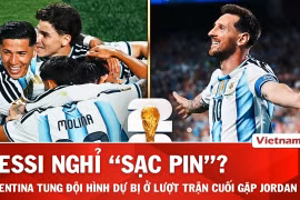 Nhận định Argentina vs Jordan: Messi 'sạc pin,' dàn kép phụ dự bị có lên tiếng?