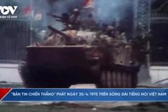 Nghe lại "Bản tin chiến thắng" phát trên sóng Đài Tiếng nói Việt Nam